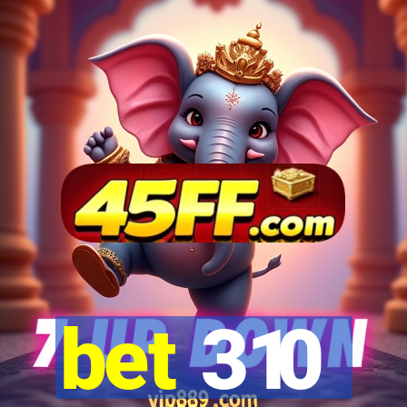 bet 310